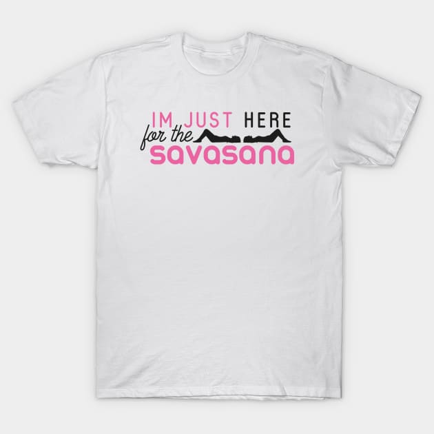 I'm just here for the savasana T-Shirt by nektarinchen